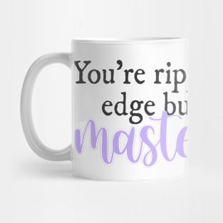 You're ripped at every edge but you're a masterpiece Halsey lyrics Mug